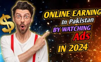 Online Earning In Pakistan By Watching Ads In 2024.
