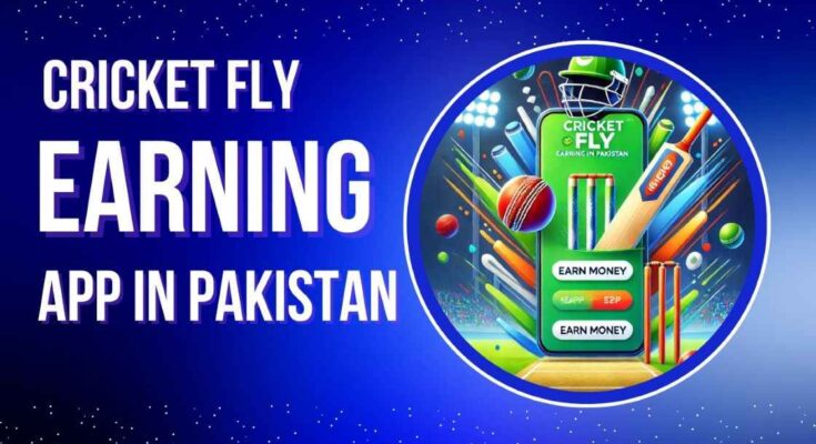  Cricket Fly Earning App In Pakistan.