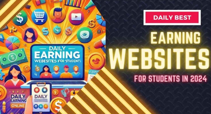 Best Daily Earning Websites For Students.