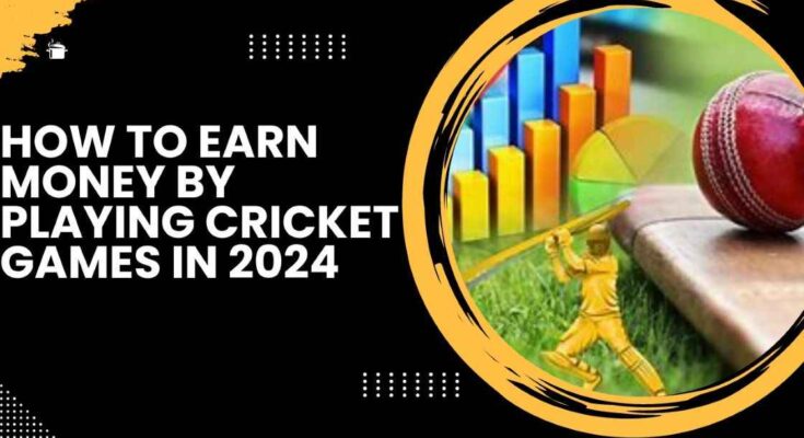 Earn Money by Playing Cricket Games