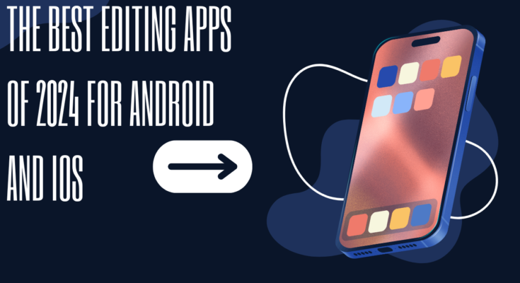 The Best Editing Apps of 2024 for Android and iOS